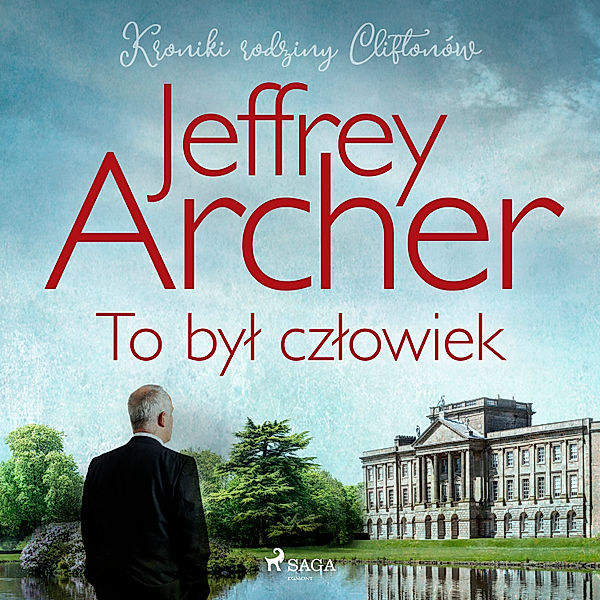 Kroniki rodziny Cliftonów - 7 - To był człowiek, Jeffrey Archer