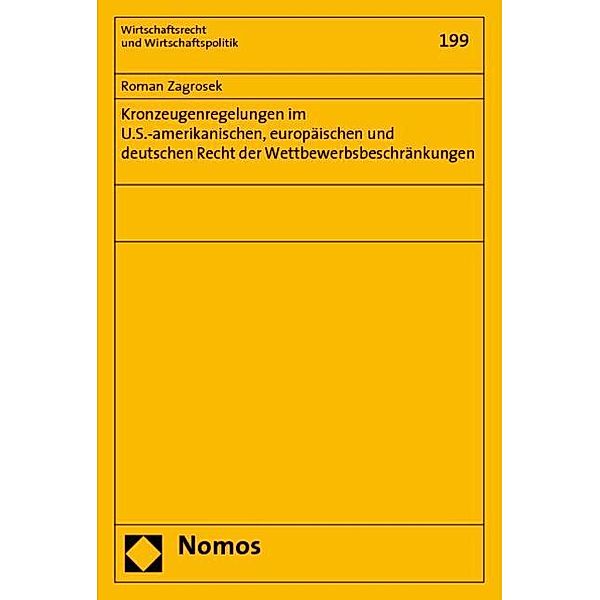 Kronzeugenregelungen im U.S.-amerikanischen, europäischen und deutschen Recht der Wettbewerbsbeschränkungen, Roman Zagrosek