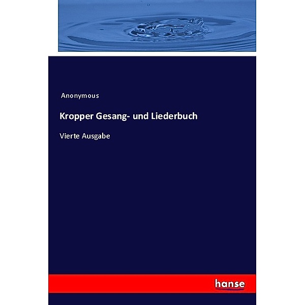 Kropper Gesang- und Liederbuch, Anonymous