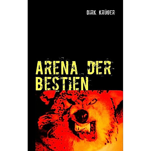 Krüger, D: Arena der Bestien