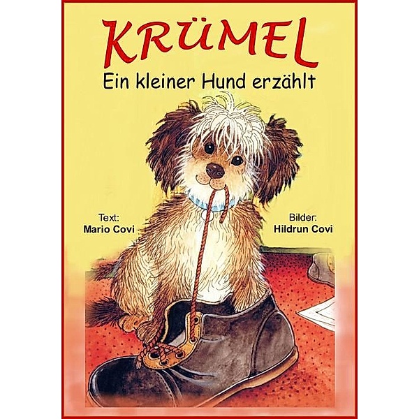 KRÜMEL - Ein kleiner Hund erzählt, Mario Covi, Hildrun Covi