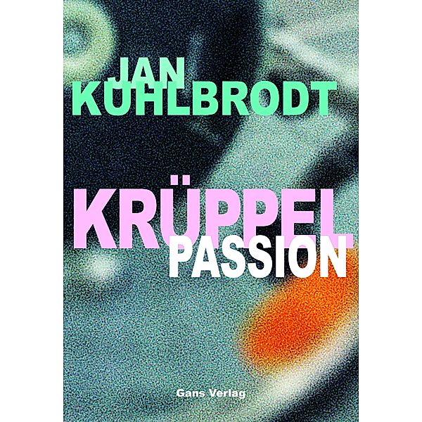 Krüppelpassion, Jan Kuhlbrodt