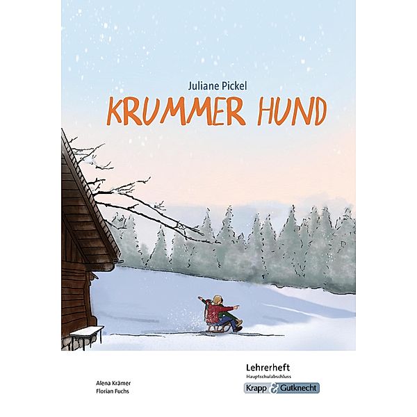 Krummer Hund - Juliane Pickel - Lehrerheft - G-Niveau, Florian Fuchs, Alena Krämer