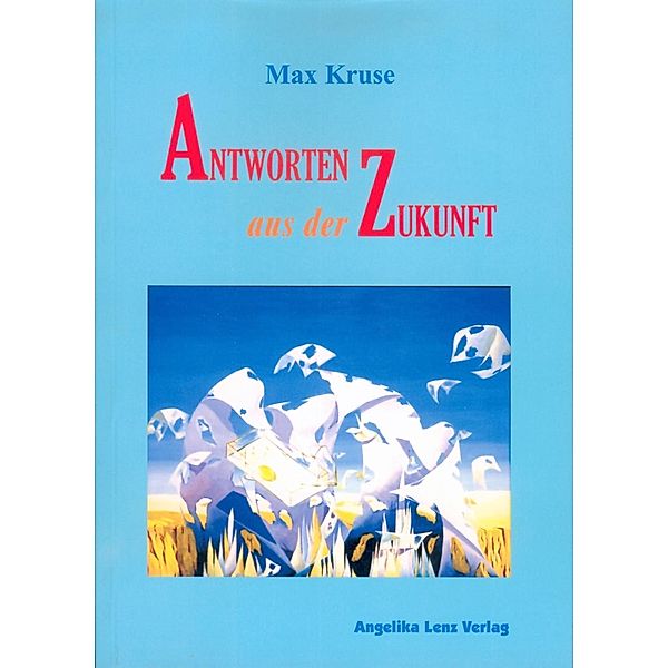 Kruse, M: Antworten aus der Zukunft, Max Kruse