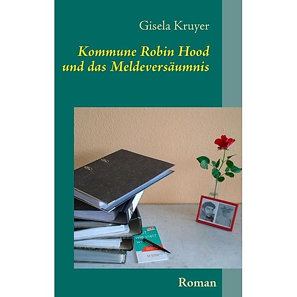 Kruyer, G: Kommune Robin Hood und das Meldeversäumnis, Gisela Kruyer