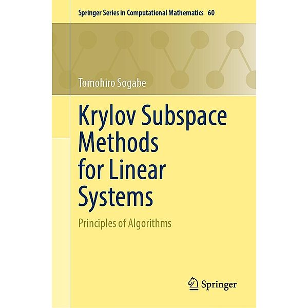 Krylov Subspace Methods for Linear Systems / Springer Series in Computational Mathematics Bd.60, Tomohiro Sogabe