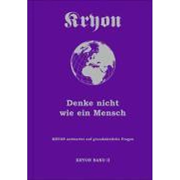 Kryon: Bd.2 Kryon2. Denke nicht wie ein Mensch, Lee Carroll