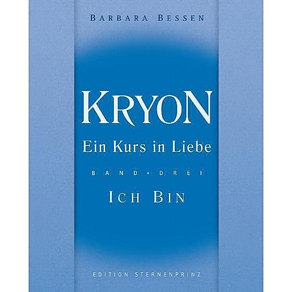 Kryon - Ein Kurs in Liebe.Bd.3, Barbara Bessen