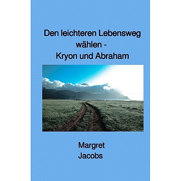 Kryon und Abraham Bücher / Den leichteren Lebensweg wählen - Kryon und Abraham, Margret Jacobs