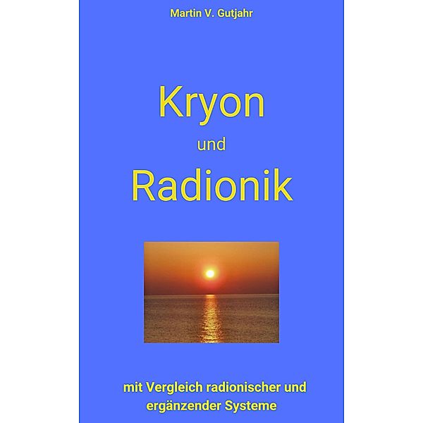 Kryon und Radionik, Martin V. Gutjahr