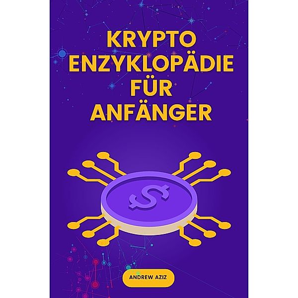 Krypto Enzyklopädie für Anfänger, Andrew Aziz