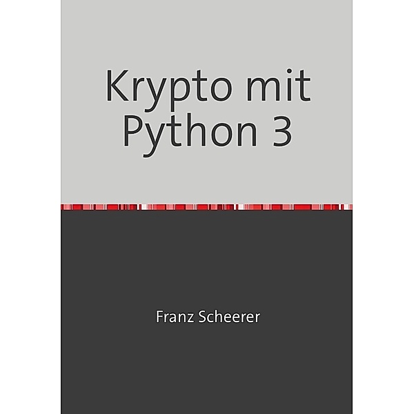 Krypto mit Python 3, Franz Scheerer