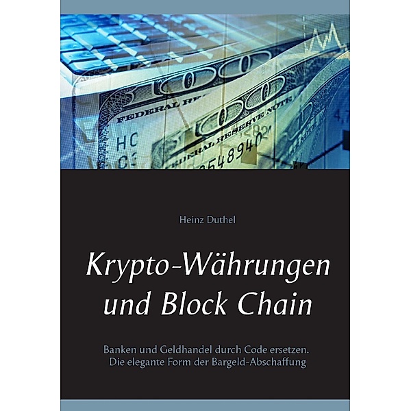Krypto-Währungen und Block Chain, Heinz Duthel