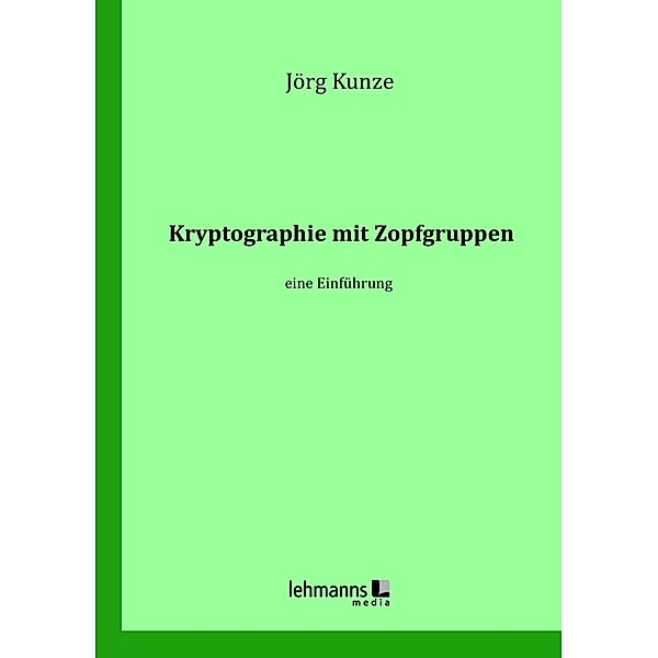 Kryptographie mit Zopfgruppen, Jörg Kunze