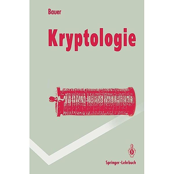 Kryptologie / Springer-Lehrbuch, Friedrich L. Bauer