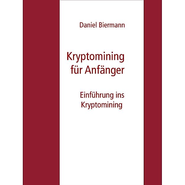 Kryptomining für Anfänger, Daniel Biermann