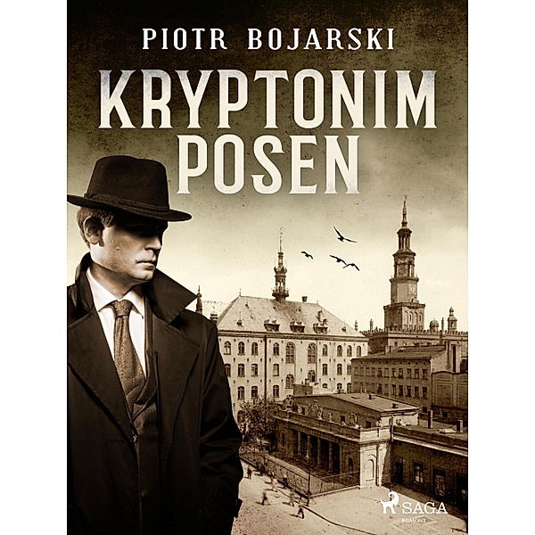 Kryptonim POSEN / Zbigniew Kaczmarek Bd.1, Piotr Bojarski