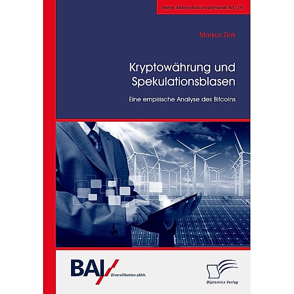 Kryptowährung und Spekulationsblasen. Eine empirische Analyse des Bitcoins / Alternative Investments Bd.28, Markus Zink