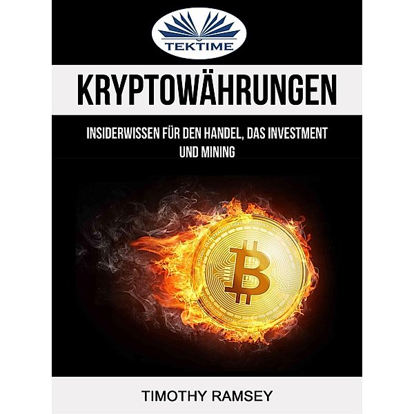 Kryptowährungen: Insiderwissen Für Den Handel, Das Investment Und Mining, Timothy Ramsey