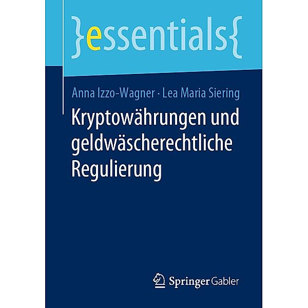 Kryptowährungen und geldwäscherechtliche Regulierung / essentials, Anna Izzo-Wagner, Lea Maria Siering