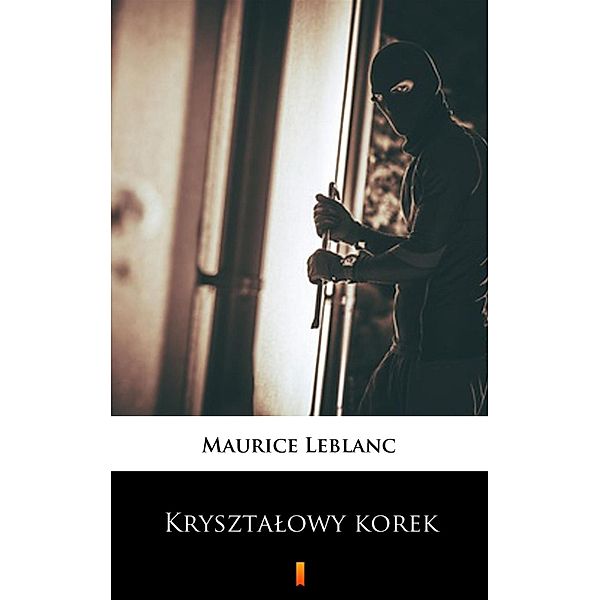 Krysztalowy korek, Maurice Leblanc