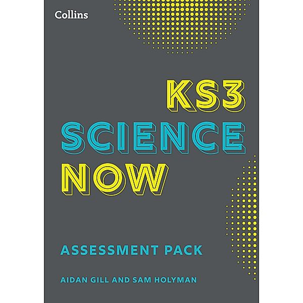 KS3 Science Now Assessment Pack / KS3 Science Now, Sam Holyman, Aidan Gill