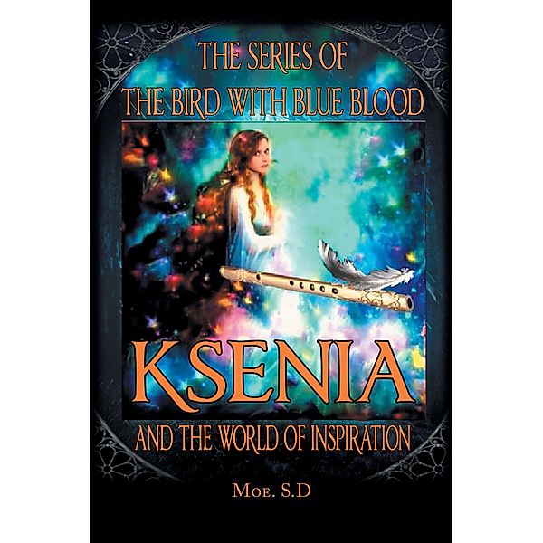 Ksenia and the World of Inspiration, Moe. S. D