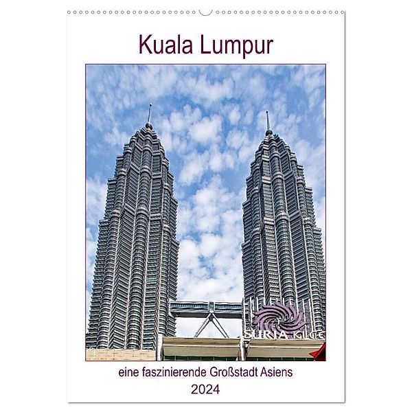 Kuala Lumpur - eine faszinierende Großstadt Asiens (Wandkalender 2024 DIN A2 hoch), CALVENDO Monatskalender, Nina Schwarze