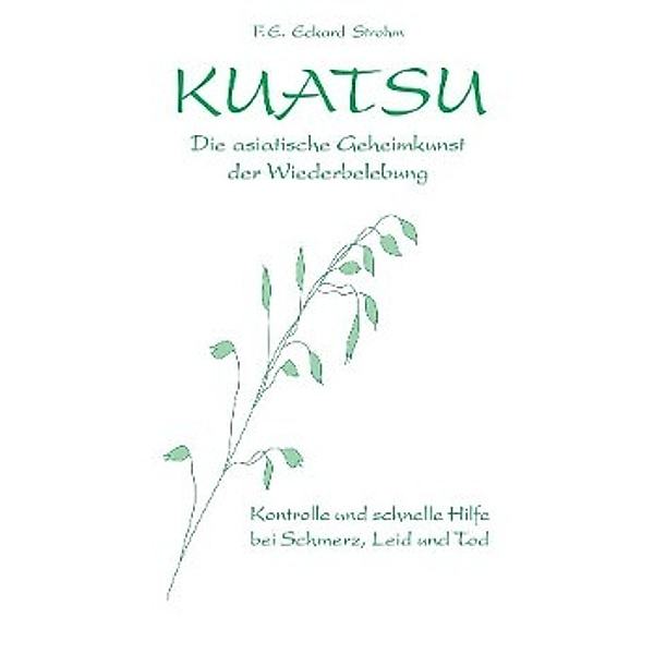 Kuatsu.  Die asiatische Geheimkunst der Wiederbelebung, F. E. Eckard Strohm