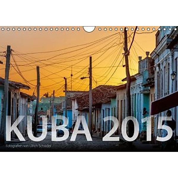 Kuba 2015 (Wandkalender 2015 DIN A4 quer), Ulrich Schrader