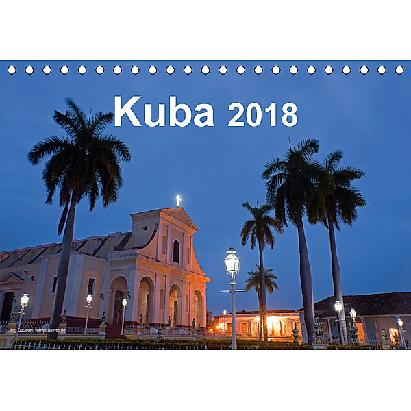 Kuba 2018 (Tischkalender 2018 DIN A5 quer) Dieser erfolgreiche Kalender wurde dieses Jahr mit gleichen Bildern und aktua, Jörg Dauerer