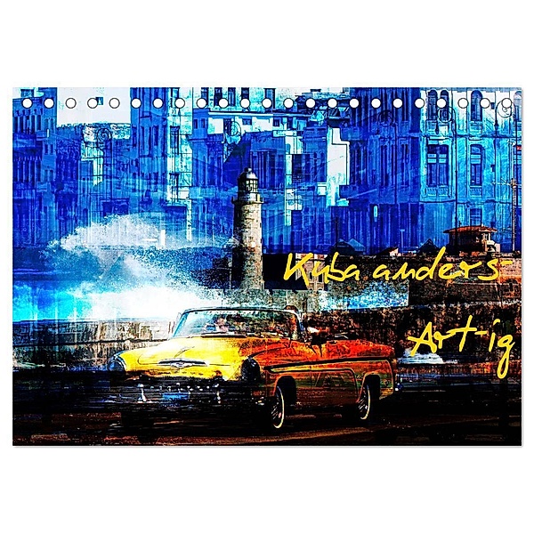 Kuba anders-Art-ig (Tischkalender 2024 DIN A5 quer), CALVENDO Monatskalender, Karsten Jordan