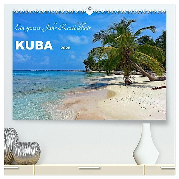 Kuba - Ein ganzes Jahr Karibikflair (hochwertiger Premium Wandkalender 2025 DIN A2 quer), Kunstdruck in Hochglanz, Calvendo, Konstanze Junghanns