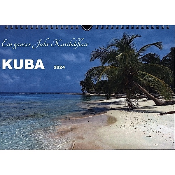 Kuba - Ein ganzes Jahr Karibikflair (Wandkalender 2024 DIN A4 quer), CALVENDO Monatskalender, Calvendo, Konstanze Junghanns