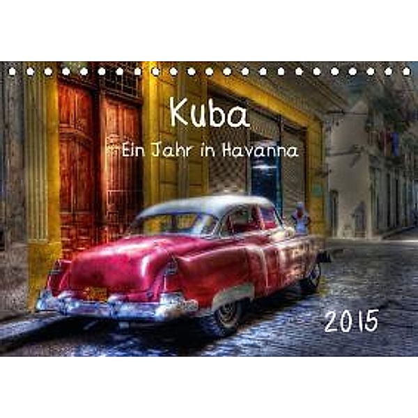 Kuba - Ein Jahr in Havanna / CH-Version (Tischkalender 2015 DIN A5 quer), Karin Sturzenegger