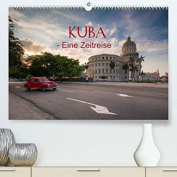 KUBA - Eine Zeitreise (Premium, hochwertiger DIN A2 Wandkalender 2023, Kunstdruck in Hochglanz), Franz Sußbauer