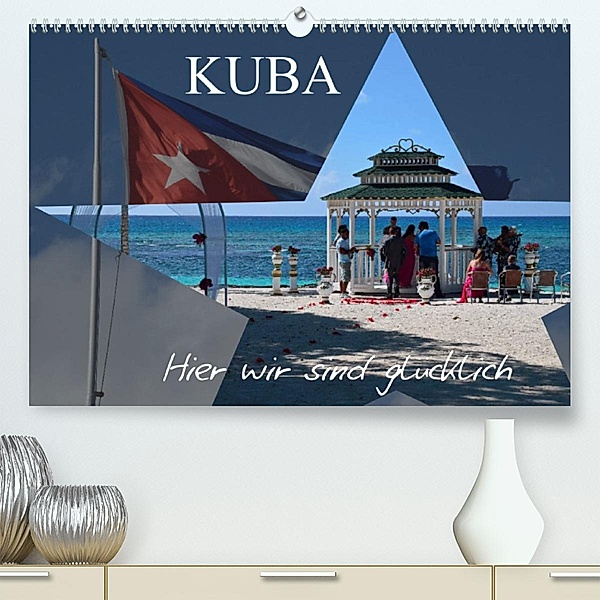 Kuba - Hier sind wir glücklich (Premium, hochwertiger DIN A2 Wandkalender 2023, Kunstdruck in Hochglanz), Fryc Janusz