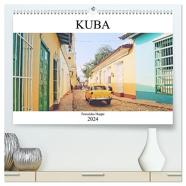 Kuba - Perle der Karibik (hochwertiger Premium Wandkalender 2024 DIN A2 quer), Kunstdruck in Hochglanz, Franziska Hoppe