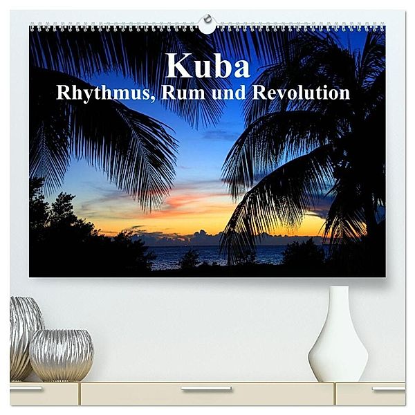 Kuba - Rhythmus, Rum und Revolution (hochwertiger Premium Wandkalender 2025 DIN A2 quer), Kunstdruck in Hochglanz, Calvendo, Dr. Werner Altner