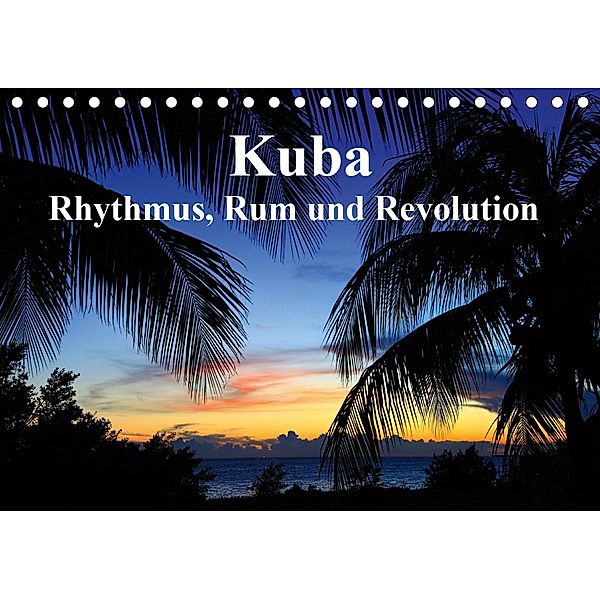 Kuba - Rhythmus, Rum und Revolution (Tischkalender 2021 DIN A5 quer), Werner Altner