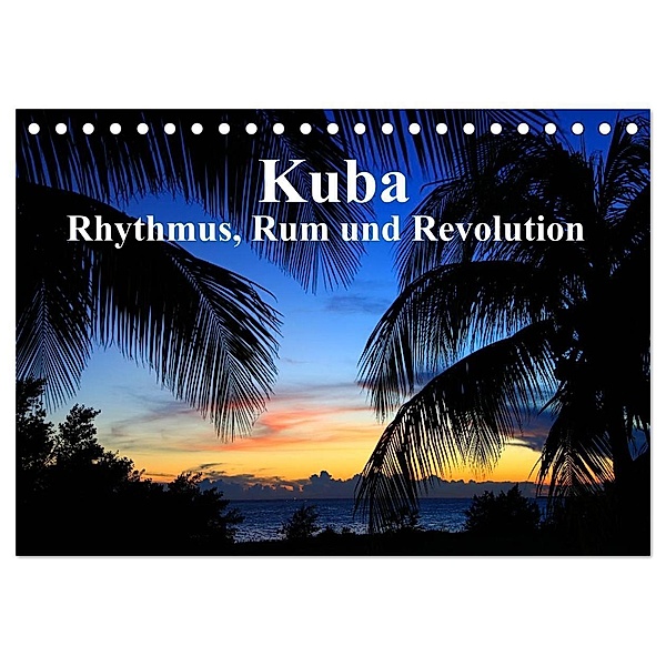 Kuba - Rhythmus, Rum und Revolution (Tischkalender 2024 DIN A5 quer), CALVENDO Monatskalender, Dr. Werner Altner