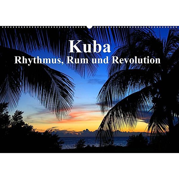 Kuba - Rhythmus, Rum und Revolution (Wandkalender 2023 DIN A2 quer), Dr. Werner Altner