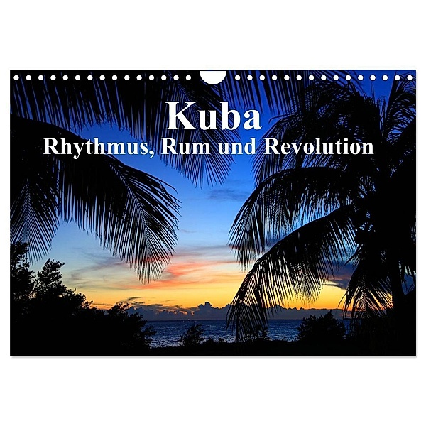 Kuba - Rhythmus, Rum und Revolution (Wandkalender 2024 DIN A4 quer), CALVENDO Monatskalender, Dr. Werner Altner