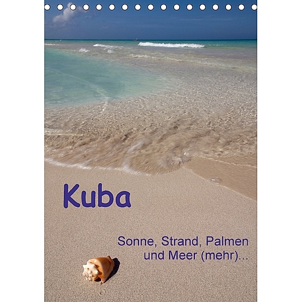 Kuba - Sonne, Strand, Palmen und Meer (mehr) ... (Tischkalender 2018 DIN A5 hoch), Frauke Scholz