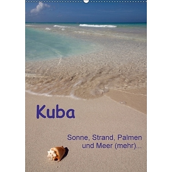 Kuba - Sonne, Strand, Palmen und Meer (mehr) ... (Wandkalender 2017 DIN A2 hoch), Frauke Scholz