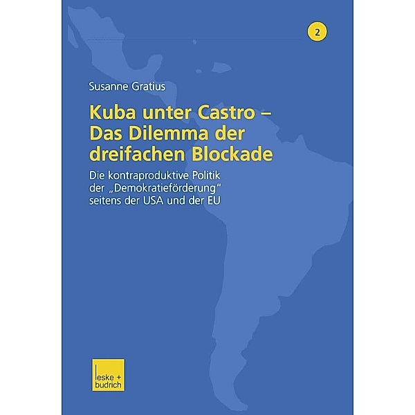 Kuba unter Castro - Das Dilemma der dreifachen Blockade / Fokus Lateinamerika Bd.2, Susanne Gratius