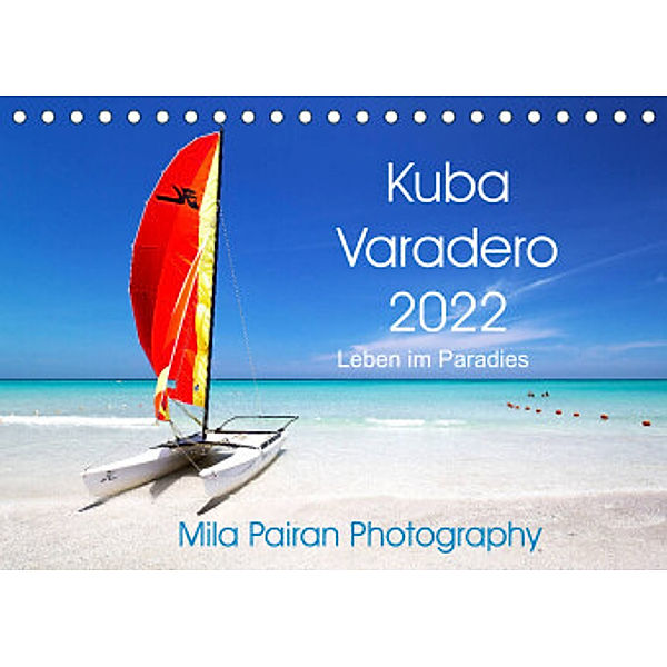 Kuba Varadero 2022 Leben im Paradies (Tischkalender 2022 DIN A5 quer), Mila Pairan