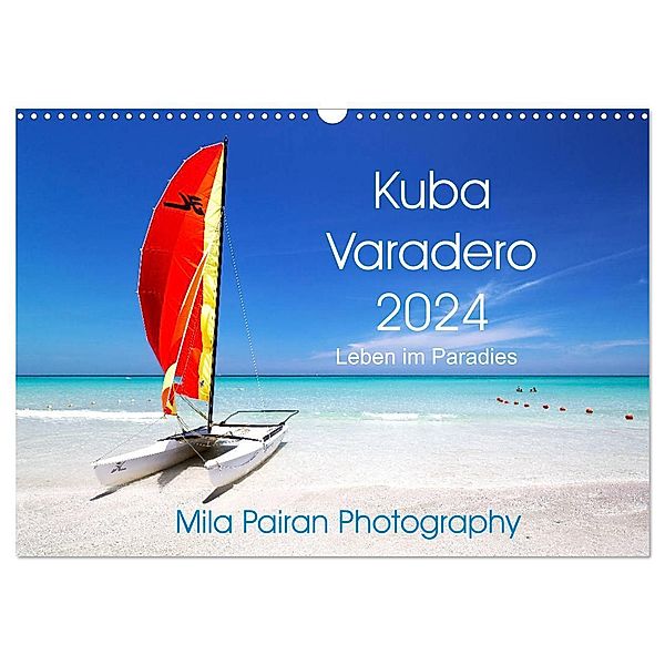 Kuba Varadero 2024 Leben im Paradies (Wandkalender 2024 DIN A3 quer), CALVENDO Monatskalender, Mila Pairan