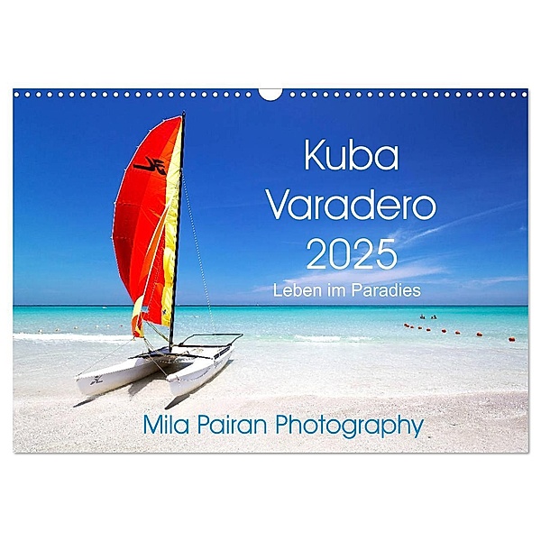 Kuba Varadero 2025 Leben im Paradies (Wandkalender 2025 DIN A3 quer), CALVENDO Monatskalender, Calvendo, Mila Pairan