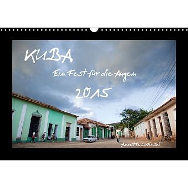 Kuba (Wandkalender 2015 DIN A3 quer), Annette Lozinski